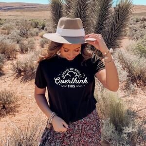 “Excuse Me While I Overthink This” Unisex T-Shirt Size S